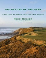 The Nature of the Game - Mike Keiser ; Stephen Goodwin - 9780525658603