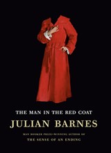 The Man in the Red Coat - Julian Barnes - 9780525658771