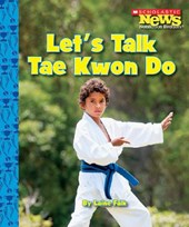 Let's Talk Tae Kwon Do (Scholastic News Nonfiction Readers: Sports Talk)