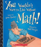 You Wouldn't Want to Live Without Math! - ROONEY,  Anne - 9780531224618