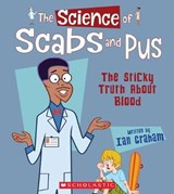 The Science of Scabs and Pus - GRAHAM,  Ian - 9780531232385
