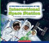 If You Were a Kid Docking at the International Space Station - GREGORY,  Josh - 9780531239476