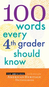 100 Words Every Fourth Grader Should Know - Editors of the American Heritage Dictionaries Editors of the American Heritage Dictionaries - 9780544106116