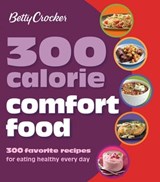 300 Calorie Comfort Food - Betty Crocker - 9780544177543