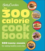 The 300 Calorie Cookbook - Betty Crocker - 9780544178304