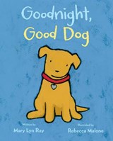 Goodnight, Good Dog - Ray Mary Lyn Ray ; Malone Rebecca Malone - 9780544286122