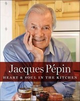 Jacques Pépin Heart & Soul In The Kitchen - Jacques Pépin - 9780544302266