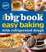 The Big Book of Easy Baking with Refrigerated Dough - Pillsbury Editors - 9780544333420