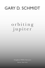 Orbiting Jupiter - Gary D. Schmidt - 9780544462649