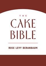 The Cake Bible - Rose Levy Beranbaum - 9780544859562
