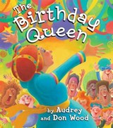 The Birthday Queen - WOOD,  Audrey - 9780545414746