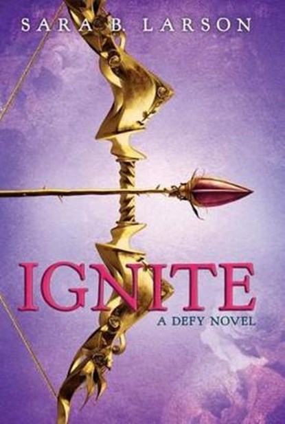 Ignite, LARSON,  Sara B. - Gebonden - 9780545644747