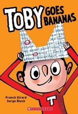 Toby Goes Bananas - GIRARD,  Franck - 9780545852838