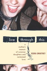 Live Through This - Debra Gwartney - 9780547347882