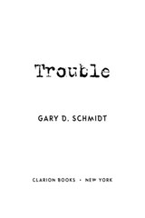 Trouble - Gary D. Schmidt - 9780547487731