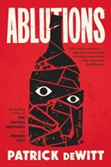 Ablutions - Patrick deWitt - 9780547488608