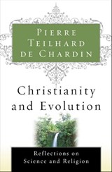 Christianity and Evolution - Pierre Teilhard de Chardin - 9780547543604