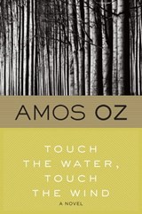Touch the Water, Touch the Wind - Amos Oz - 9780547563961