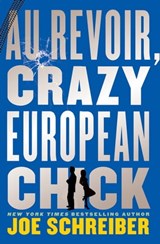 Au Revoir, Crazy European Chick - Joe Schreiber - 9780547677637