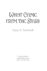 What Came from the Stars - Gary D. Schmidt - 9780547868684