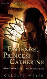 Patience, Princess Catherine - Carolyn Meyer - 9780547971087