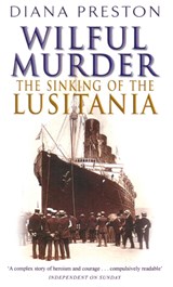 Wilful Murder: The Sinking Of The Lusitania - Diana Preston - 9780552163866