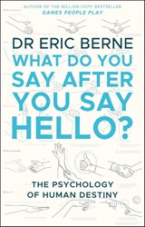 What Do You Say After You Say Hello - Eric Berne - 9780552176224