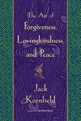 The Art of Forgiveness, Lovingkindness, and Peace - Jack Kornfield - 9780553381191