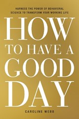 How to Have a Good Day - Caroline Webb - 9780553419634