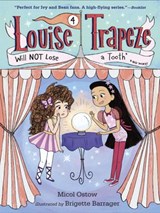 Louise Trapeze Will NOT Lose a Tooth - Micol Ostow - 9780553497533