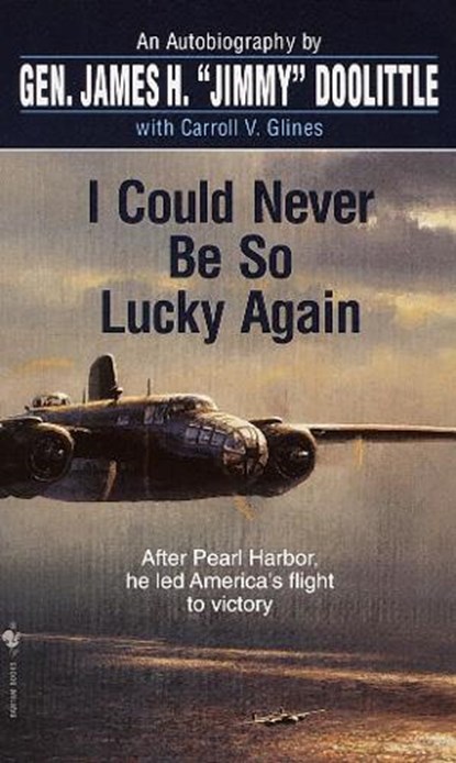 I Could Never Be So Lucky Again, James Doolittle - Paperback - 9780553584646