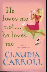 He Loves Me Not...He Loves Me - Claudia Carroll - 9780553825800