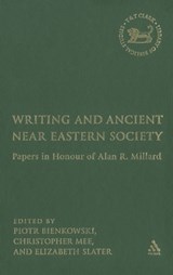 Writing and Ancient Near Eastern Society - Professor E.A. Slater ; Dr. Piotr Bienkowski ; Professor C.B. Mee - 9780567026910