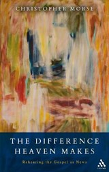 Difference Heaven Makes - MORSE,  Christopher - 9780567027337