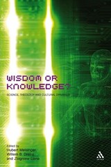 Wisdom or Knowledge? - Willem Drees ; Zbigniew Liana ; Hubert Meisinger - 9780567031006