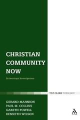 Christian Community Now - Dr Gerard Mannion ; Rev Dr Paul M. Collins ; Rev'd Gareth Powell ; Rev'd Dr Kenneth Wilson - 9780567032423