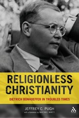 Religionless Christianity - Dr. Jeffrey C. Pugh - 9780567032584
