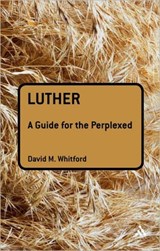 Luther: A Guide for the Perplexed - Dr David M Whitford - 9780567032782