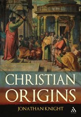 Christian Origins - JONATHAN (YORK ST. JOHN UNIVERSITY,  UK) Knight - 9780567033512