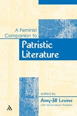 A Feminist Companion to Patristic Literature - Amy-Jill Levine - 9780567045546