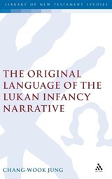 The Original Language of the Lukan Infancy Narrative - Chang-Wook Jung - 9780567082053