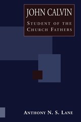 John Calvin Student of Church Fathers - LANE,  Anthony N. S. - 9780567086945