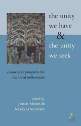 The Unity We Have and the Unity We Seek - JEREMY (AARHUS UNIVERSITY,  Denmark) Morris ; Nicholas Sagovsky - 9780567088796