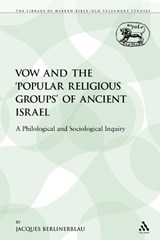 The Vow and the 'Popular Religious Groups' of Ancient Israel - Jacques Berlinerblau - 9780567193308
