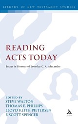 Reading Acts Today - DR STEVE (TRINITY COLLEGE,  Bristol, UK) Walton ; Professor Thomas E. Phillips ; Lloyd Keith Pietersen ; F. Scott Spencer - 9780567238139
