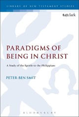 Paradigms of Being in Christ - PROF.DR.  PETER-BEN  (VU UNIVERSITY AMSTERDAM,  the Netherlands) Smit - 9780567271624