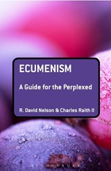 Ecumenism - NELSON,  R. David ; Raith, Charles, II - 9780567346827