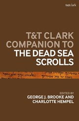 T&T Clark Companion to the Dead Sea Scrolls - Prof George J. Brooke ; Charlotte Hempel - 9780567352057