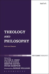 Theology and Philosophy - Oliver D. Crisp ; Gavin D'Costa ; Mervyn Davies ; Peter Hampson - 9780567526021