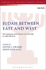 Judah Between East and West - DR. LESTER L. (UNIVERSITY OF HULL,  UK) Grabbe ; Professor Oded Lipschits - 9780567526267